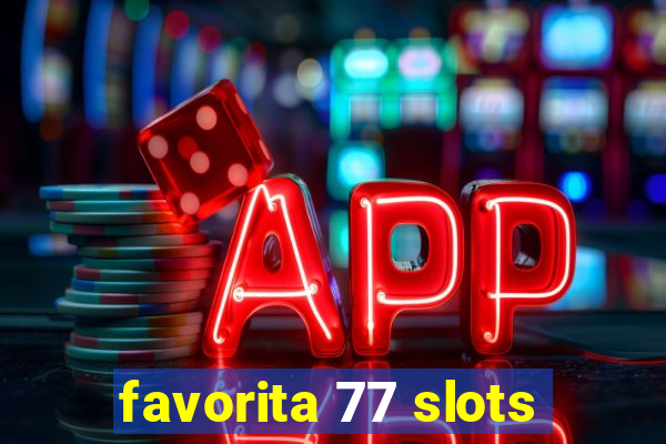 favorita 77 slots